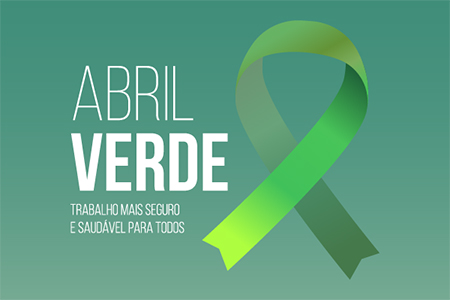 "Abril Verde" mês de conscientização sobre a importância da segurança e da saúde do trabalhador.