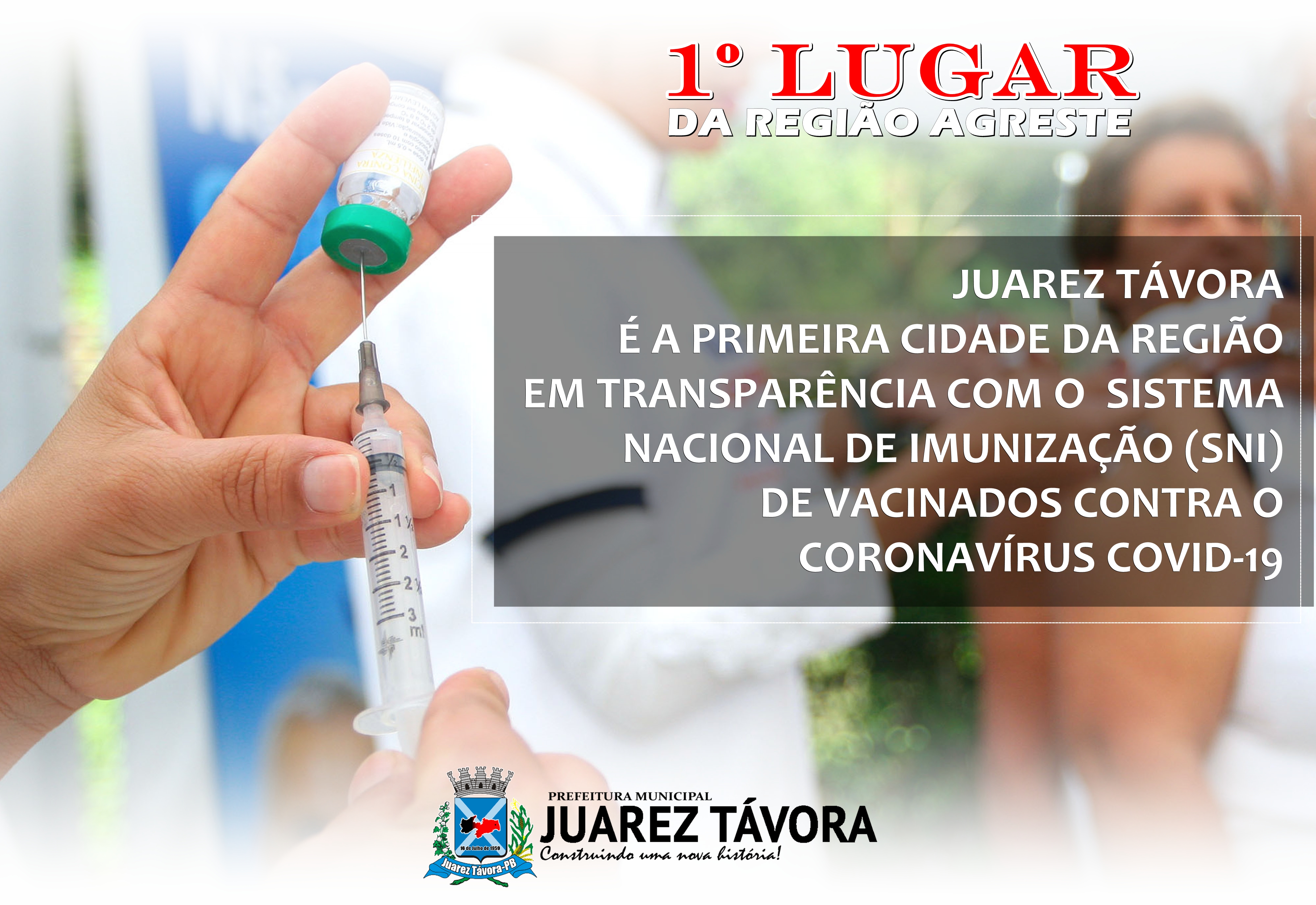 Juarez Távora é a Primeira Cidade da Região Agreste em transparência com o sistema nacional de imunização (SNI) de vacinados contra o CORONAVIRUS Covid-19.