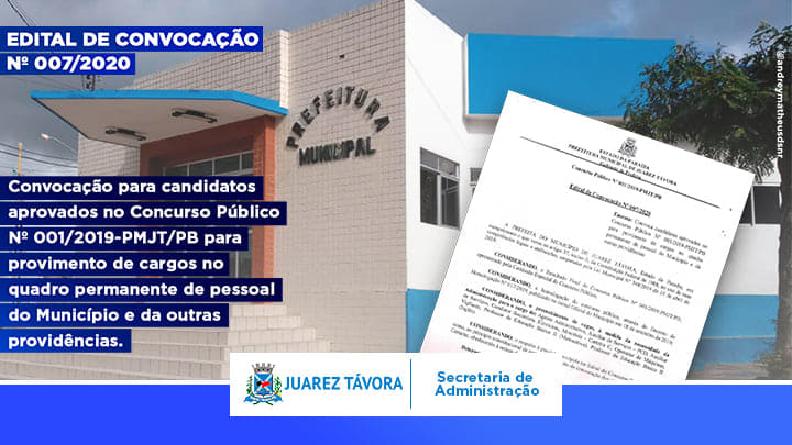 Prefeitura Municipal de Juarez Távora lança o Edital de Convocação N° 007/2020 para os candidatos aprovados no Concurso Municipal 001/2019 PMJT-PB para provimento de cargos pe